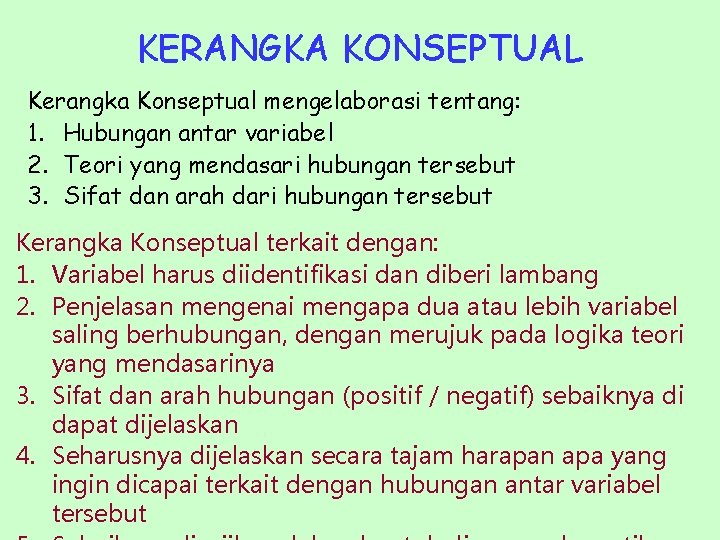 KERANGKA KONSEPTUAL Kerangka Konseptual mengelaborasi tentang: 1. Hubungan antar variabel 2. Teori yang mendasari