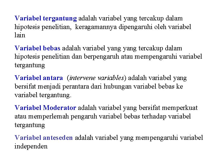 Variabel tergantung adalah variabel yang tercakup dalam hipotesis penelitian, keragamannya dipengaruhi oleh variabel lain