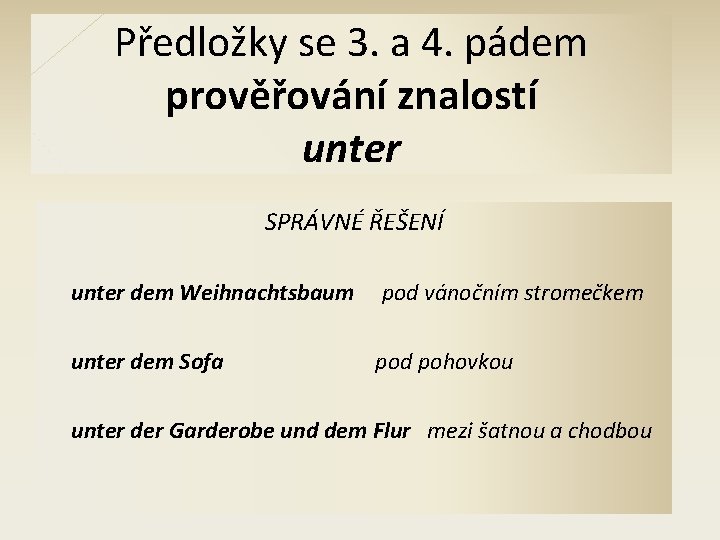 Předložky se 3. a 4. pádem prověřování znalostí unter SPRÁVNÉ ŘEŠENÍ unter dem Weihnachtsbaum