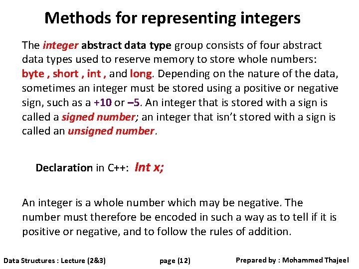 Methods for representing integers The integer abstract data type group consists of four abstract