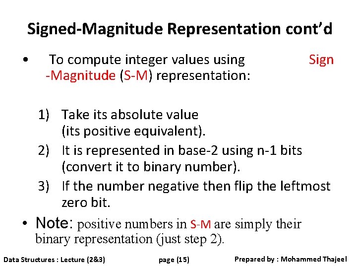 Signed-Magnitude Representation cont’d • To compute integer values using Sign -Magnitude (S-M) representation: 1)