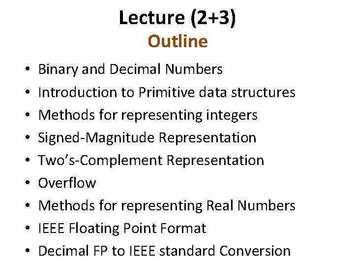 Lecture (2+3) Outline • • • Binary and Decimal Numbers Introduction to Primitive data