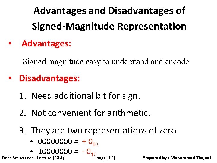 Advantages and Disadvantages of Signed-Magnitude Representation • Advantages: Signed magnitude easy to understand encode.