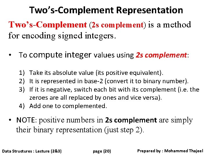 Two’s-Complement Representation Two’s-Complement (2 s complement) is a method for encoding signed integers. •