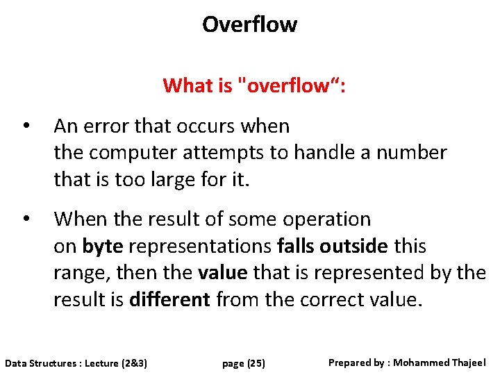 Overflow What is "overflow“: • An error that occurs when the computer attempts to