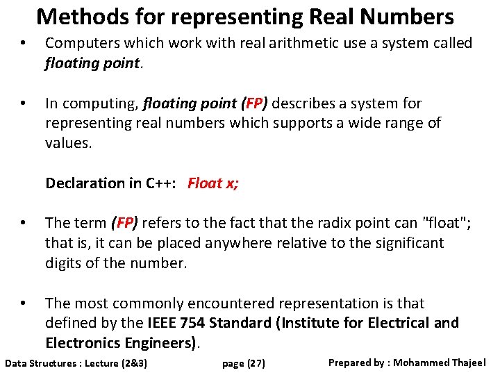 Methods for representing Real Numbers • Computers which work with real arithmetic use a