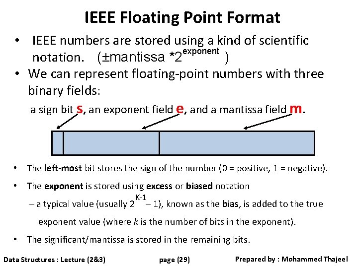 IEEE Floating Point Format • IEEE numbers are stored using a kind of scientific