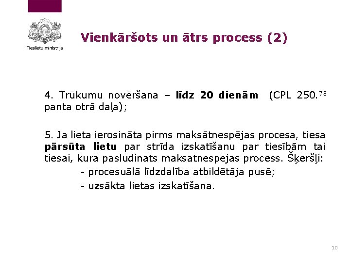 Vienkāršots un ātrs process (2) 4. Trūkumu novēršana – līdz 20 dienām (CPL 250.