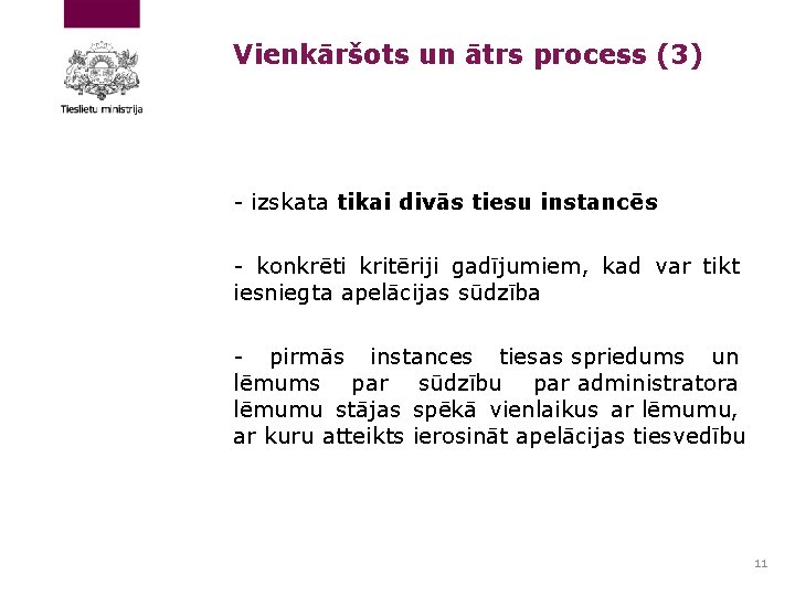 Vienkāršots un ātrs process (3) - izskata tikai divās tiesu instancēs - konkrēti kritēriji