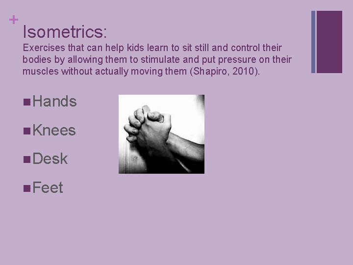 + Isometrics: Exercises that can help kids learn to sit still and control their