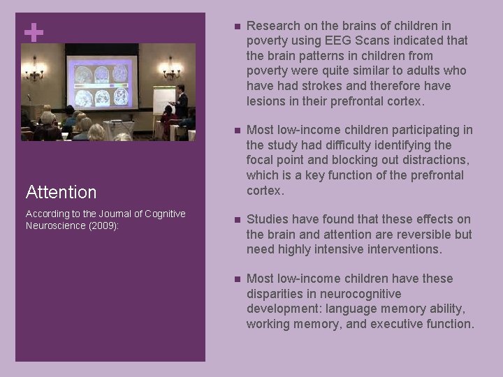 + n Research on the brains of children in poverty using EEG Scans indicated