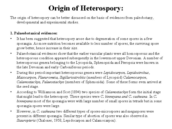 Origin of Heterospory: The origin of heterospory can be better discussed on the basis