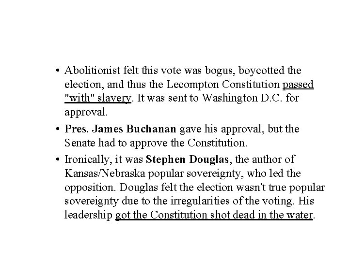  • Abolitionist felt this vote was bogus, boycotted the election, and thus the