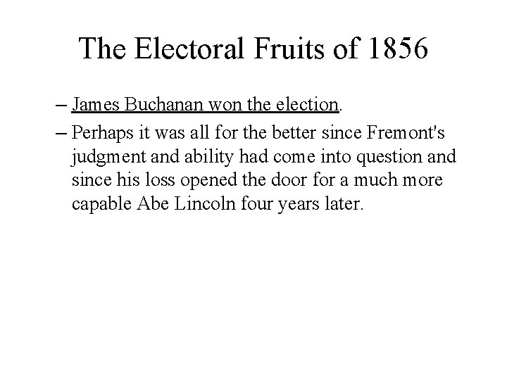 The Electoral Fruits of 1856 – James Buchanan won the election. – Perhaps it