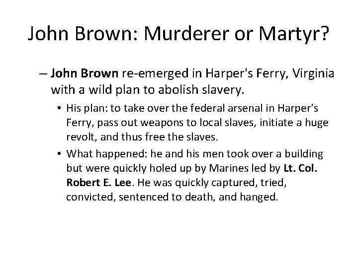 John Brown: Murderer or Martyr? – John Brown re-emerged in Harper's Ferry, Virginia with