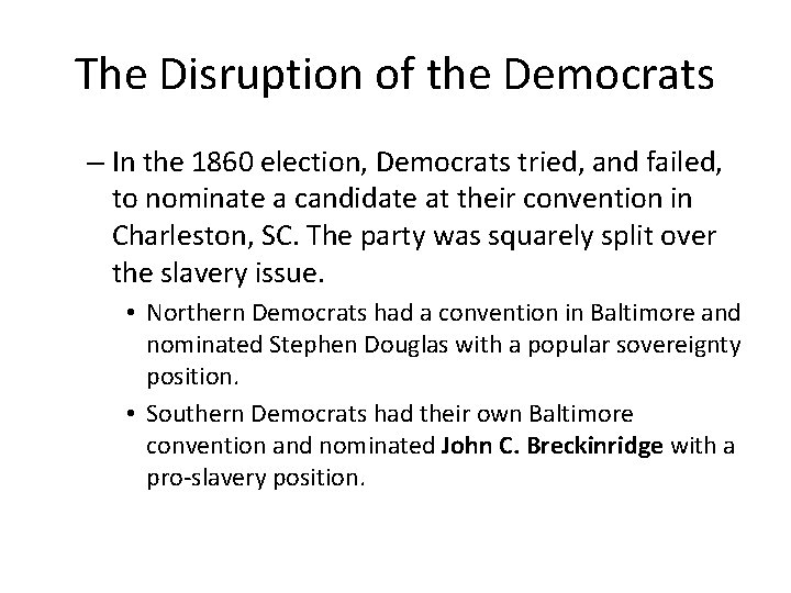 The Disruption of the Democrats – In the 1860 election, Democrats tried, and failed,