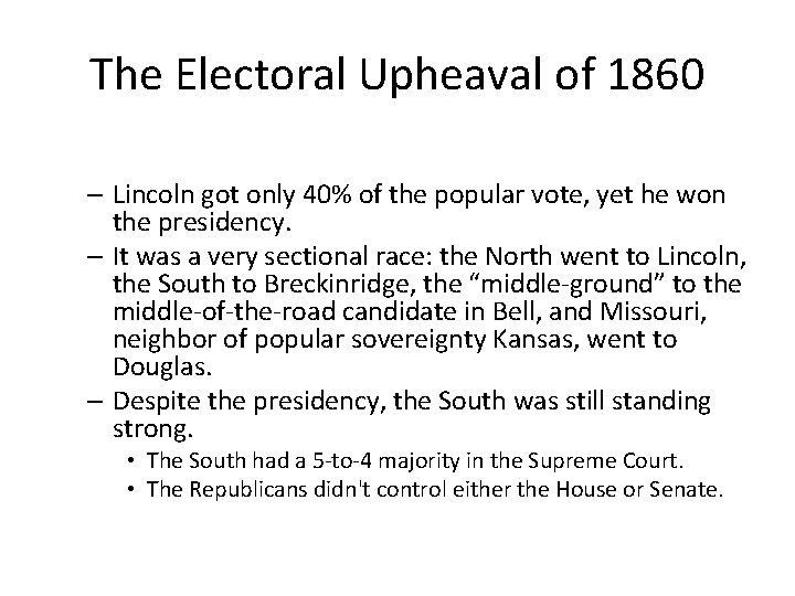 The Electoral Upheaval of 1860 – Lincoln got only 40% of the popular vote,