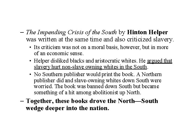 – The Impending Crisis of the South by Hinton Helper was written at the