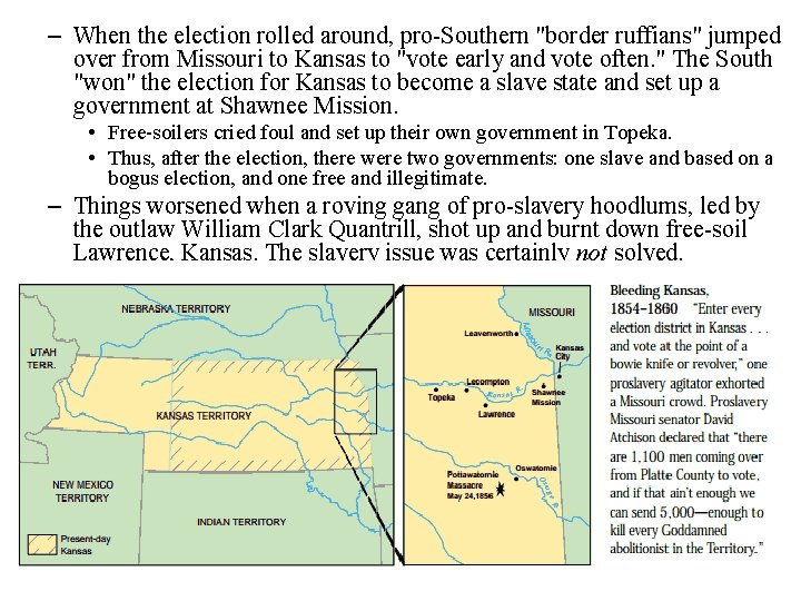 – When the election rolled around, pro-Southern "border ruffians" jumped over from Missouri to