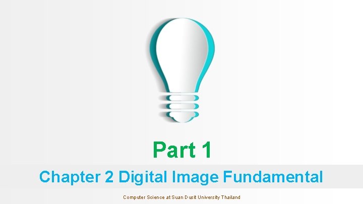 Part 1 Chapter 2 Digital Image Fundamental Computer Science at Suan Dusit University Thailand