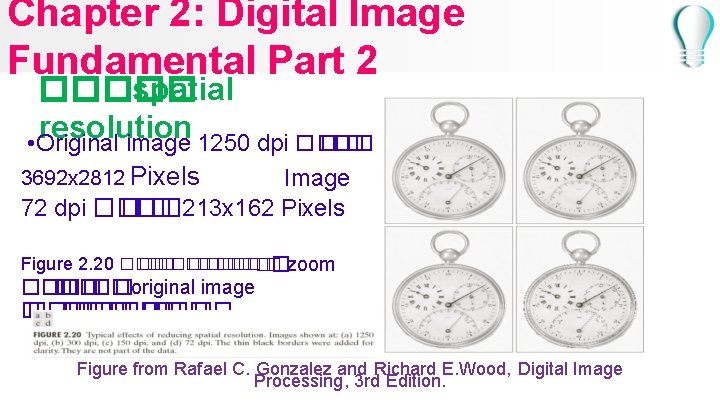 Chapter 2: Digital Image Fundamental Part 2 ����� spatial resolution ��� � • Original