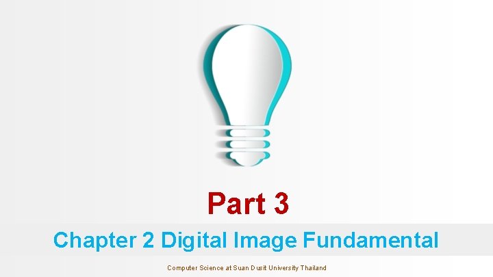 Part 3 Chapter 2 Digital Image Fundamental Computer Science at Suan Dusit University Thailand