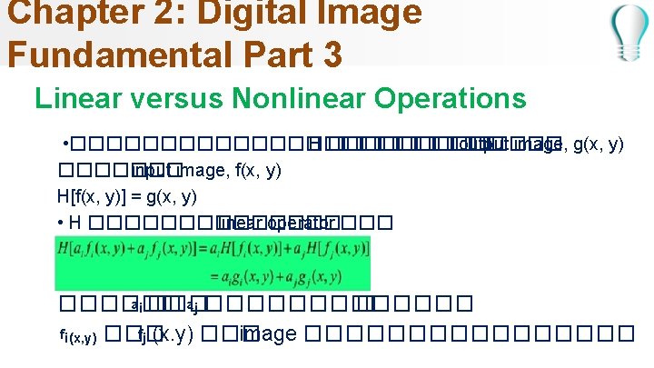 Chapter 2: Digital Image Fundamental Part 3 Linear versus Nonlinear Operations • ������������ H
