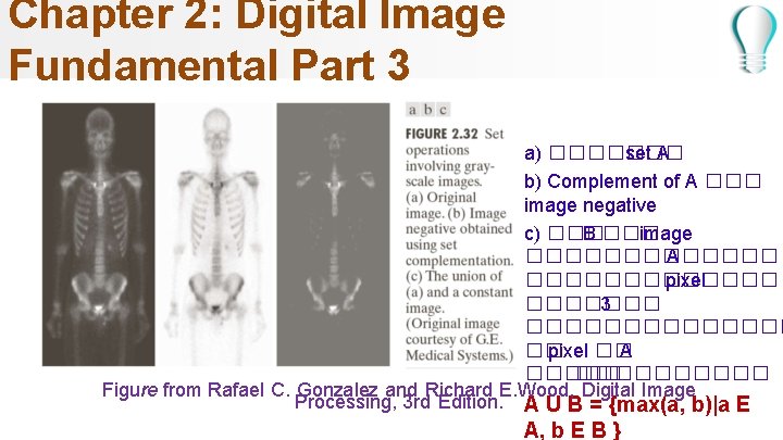 Chapter 2: Digital Image Fundamental Part 3 a) ������� set A b) Complement of