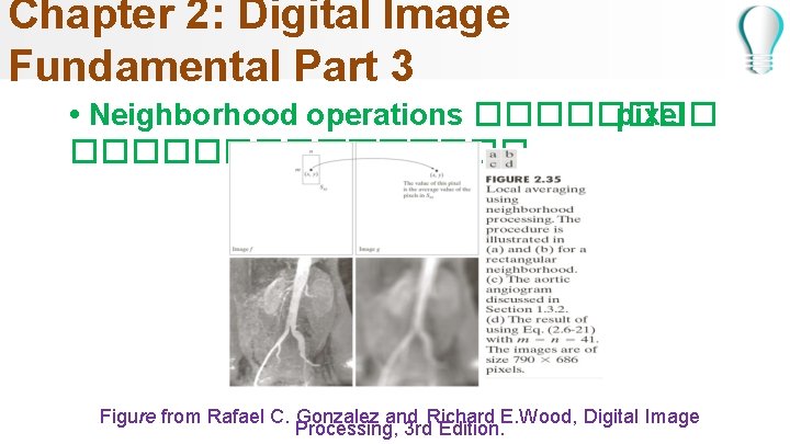 Chapter 2: Digital Image Fundamental Part 3 • Neighborhood operations ���� pixel �������� Figure