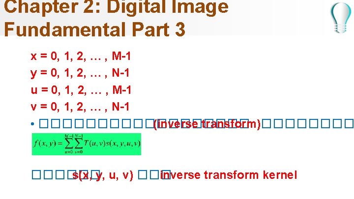 Chapter 2: Digital Image Fundamental Part 3 x = 0, 1, 2, … ,