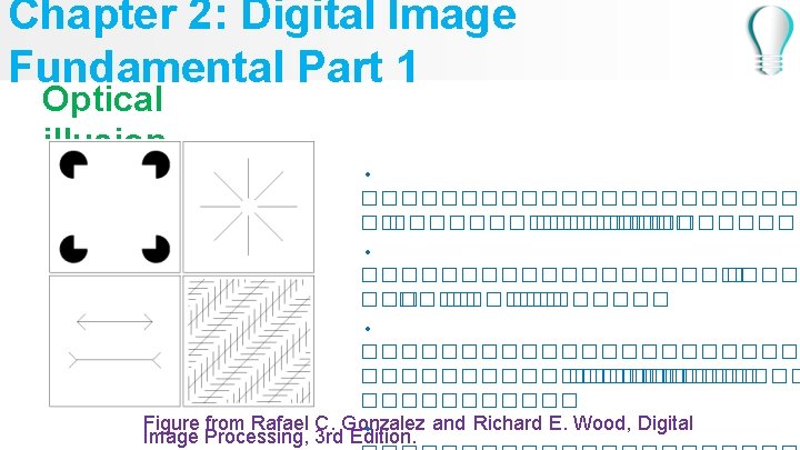 Chapter 2: Digital Image Fundamental Part 1 Optical illusion • ������������ ��������� • ������������