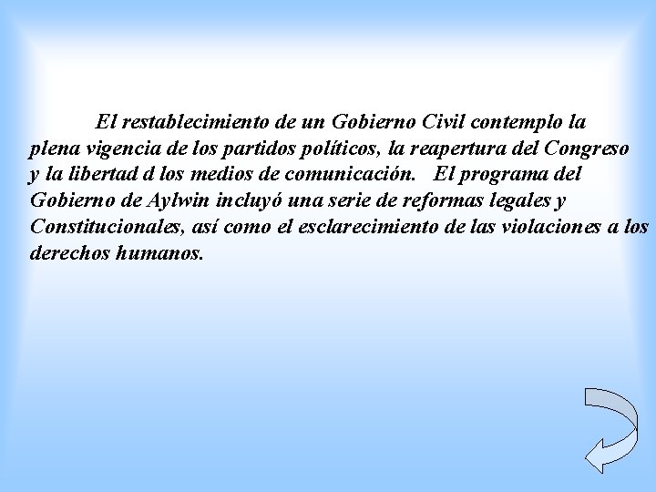 El restablecimiento de un Gobierno Civil contemplo la plena vigencia de los partidos políticos,