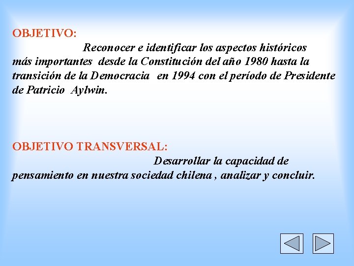 OBJETIVO: Reconocer e identificar los aspectos históricos más importantes desde la Constitución del año