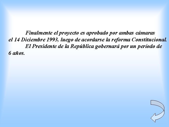 Finalmente el proyecto es aprobado por ambas cámaras el 14 Diciembre 1993, luego de