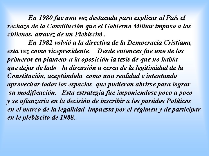 En 1980 fue una voz destacada para explicar al País el rechazo de la