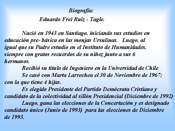 Biografía: Eduardo Frei Ruiz - Tagle. Nació en 1943 en Santiago, iniciando sus estudios