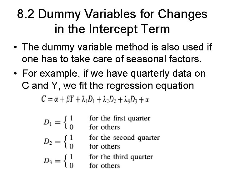 8. 2 Dummy Variables for Changes in the Intercept Term • The dummy variable