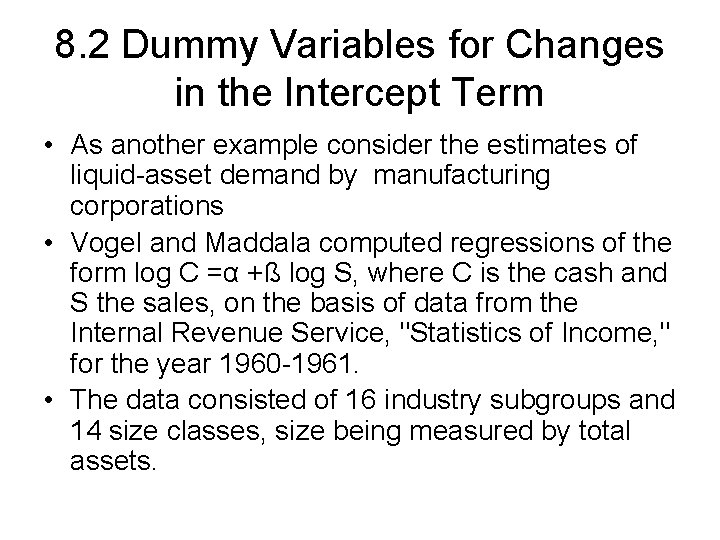 8. 2 Dummy Variables for Changes in the Intercept Term • As another example