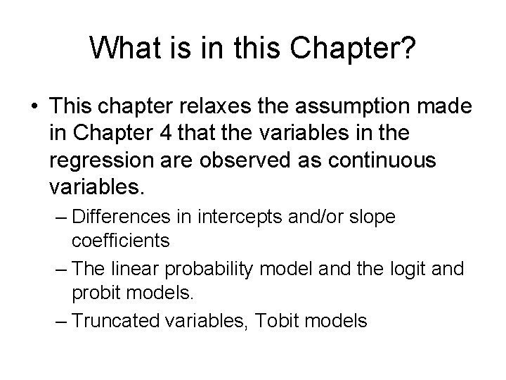 What is in this Chapter? • This chapter relaxes the assumption made in Chapter