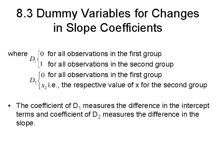 8. 3 Dummy Variables for Changes in Slope Coefficients where for all observations in