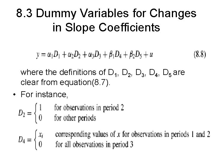 8. 3 Dummy Variables for Changes in Slope Coefficients where the definitions of D