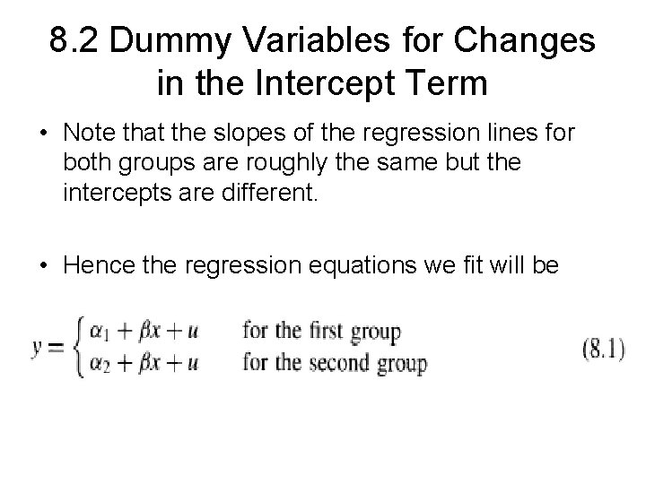 8. 2 Dummy Variables for Changes in the Intercept Term • Note that the