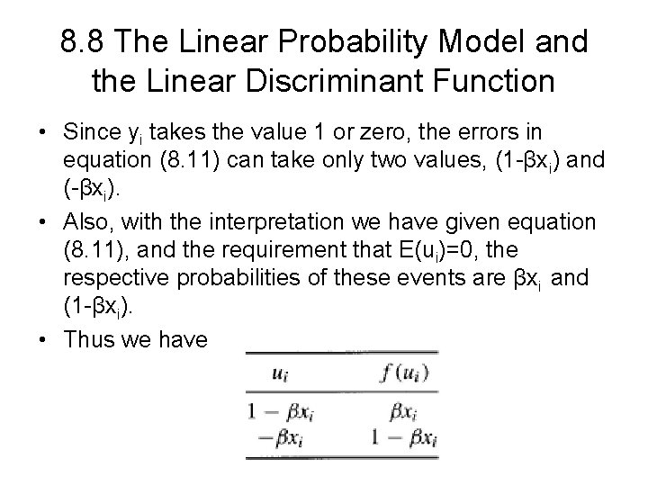 8. 8 The Linear Probability Model and the Linear Discriminant Function • Since yi