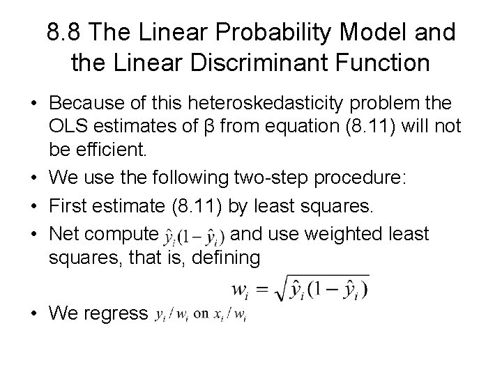 8. 8 The Linear Probability Model and the Linear Discriminant Function • Because of