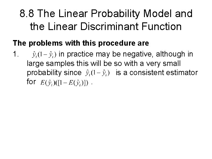8. 8 The Linear Probability Model and the Linear Discriminant Function The problems with