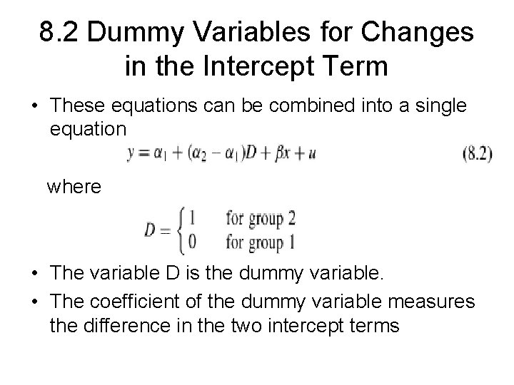 8. 2 Dummy Variables for Changes in the Intercept Term • These equations can