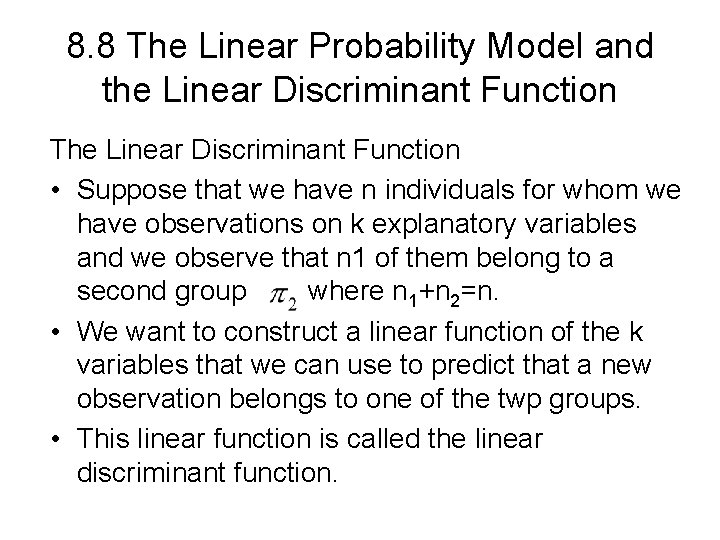 8. 8 The Linear Probability Model and the Linear Discriminant Function The Linear Discriminant
