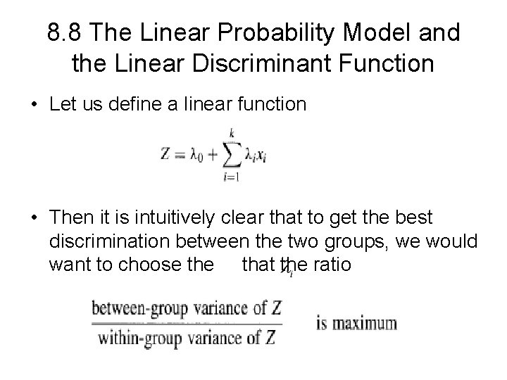 8. 8 The Linear Probability Model and the Linear Discriminant Function • Let us