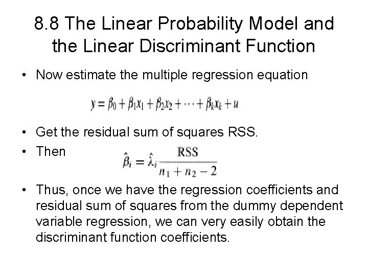 8. 8 The Linear Probability Model and the Linear Discriminant Function • Now estimate