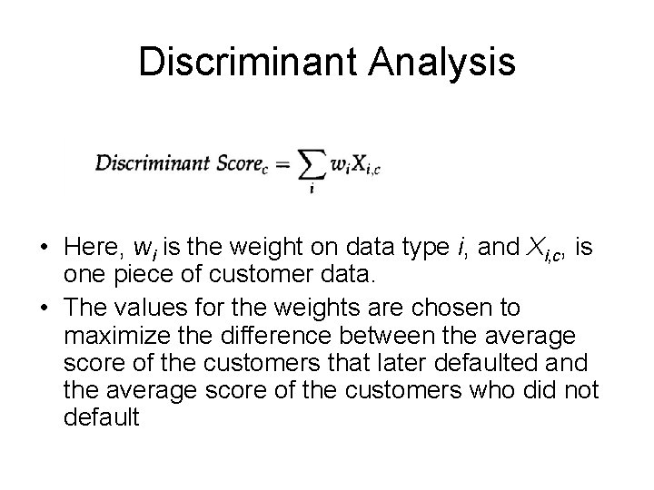 Discriminant Analysis • Here, wi is the weight on data type i, and Xi,